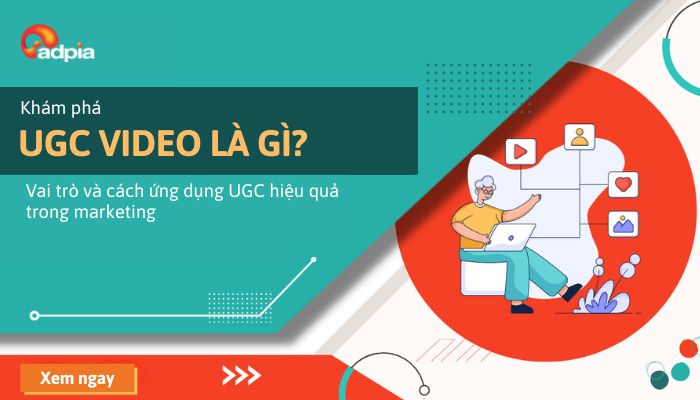UGC video là gì? Vai trò và cách ứng dụng UGC hiệu quả trong marketing